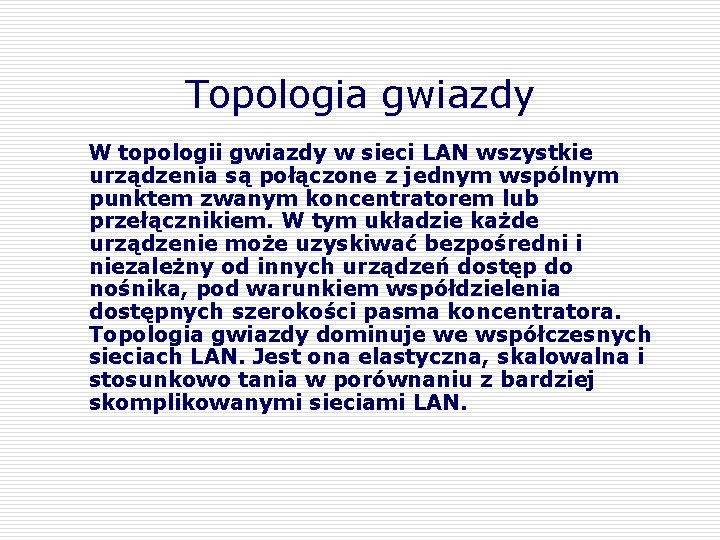 Topologia gwiazdy W topologii gwiazdy w sieci LAN wszystkie urządzenia są połączone z jednym