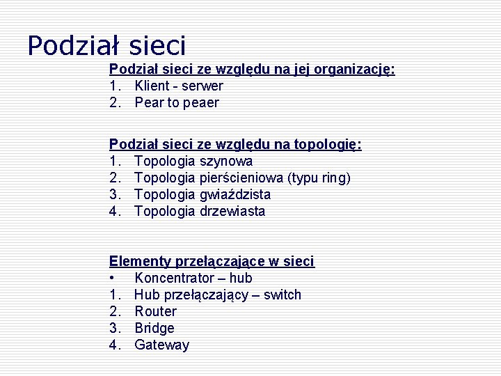 Podział sieci ze względu na jej organizację: 1. Klient - serwer 2. Pear to