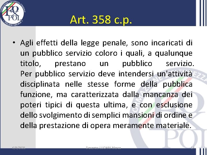 Art. 358 c. p. • Agli effetti della legge penale, sono incaricati di un
