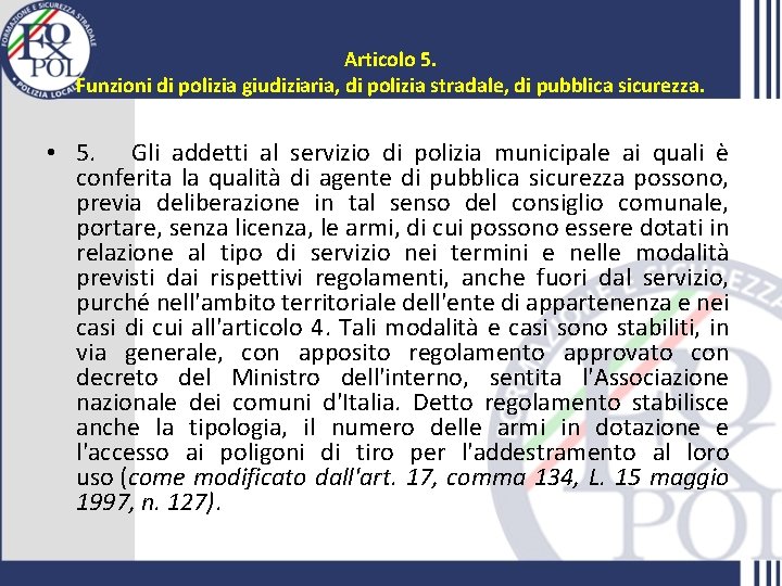 Articolo 5. Funzioni di polizia giudiziaria, di polizia stradale, di pubblica sicurezza. • 5.