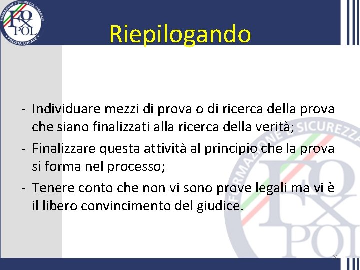 Riepilogando - Individuare mezzi di prova o di ricerca della prova che siano finalizzati