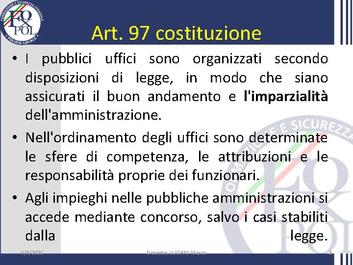 Art. 97 costituzione • I pubblici uffici sono organizzati secondo disposizioni di legge, in