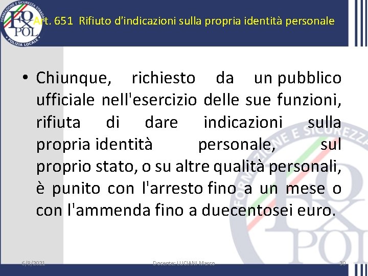 Art. 651 Rifiuto d'indicazioni sulla propria identità personale • Chiunque, richiesto da un pubblico