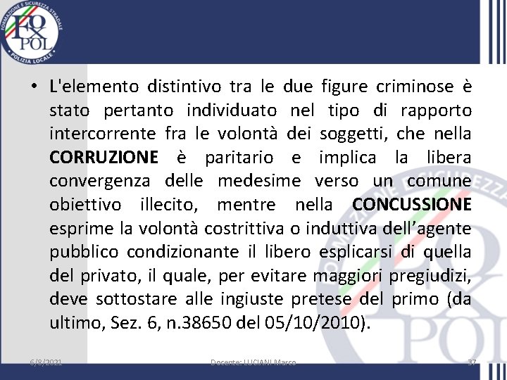  • L'elemento distintivo tra le due figure criminose è stato pertanto individuato nel