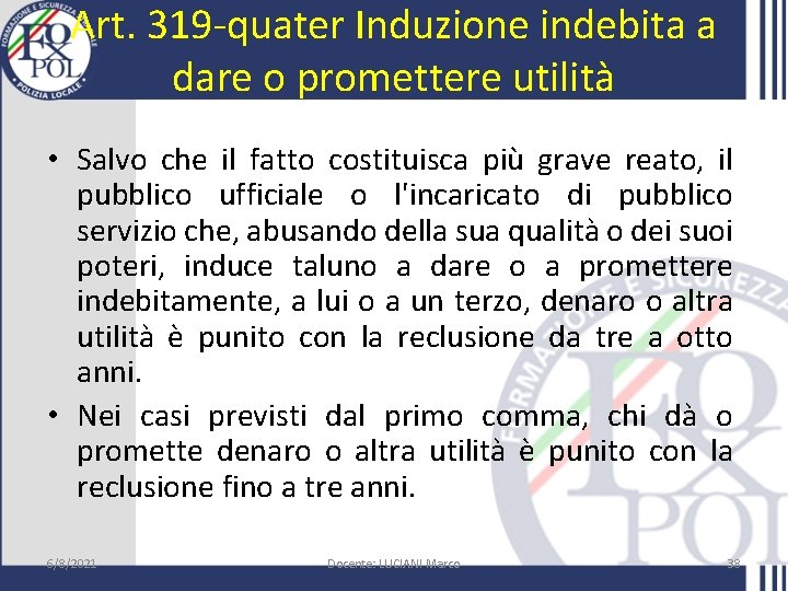 Art. 319 -quater Induzione indebita a dare o promettere utilità • Salvo che il