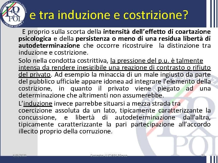 e tra induzione e costrizione? E proprio sulla scorta della intensità dell’effetto di coartazione