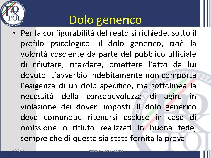 Dolo generico • Per la configurabilità del reato si richiede, sotto il profilo psicologico,