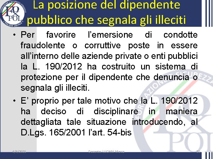 La posizione del dipendente pubblico che segnala gli illeciti • Per favorire l’emersione di