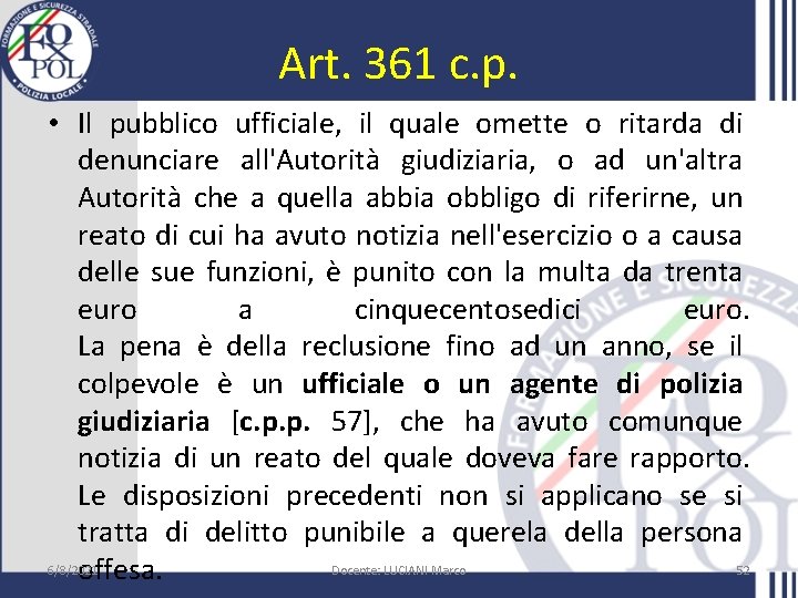 Art. 361 c. p. • Il pubblico ufficiale, il quale omette o ritarda di