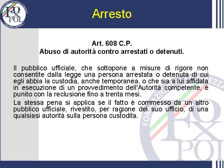 Arresto Art. 608 C. P. Abuso di autorità contro arrestati o detenuti. Il pubblico