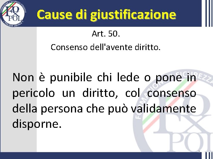 Cause di giustificazione Art. 50. Consenso dell'avente diritto. Non è punibile chi lede o