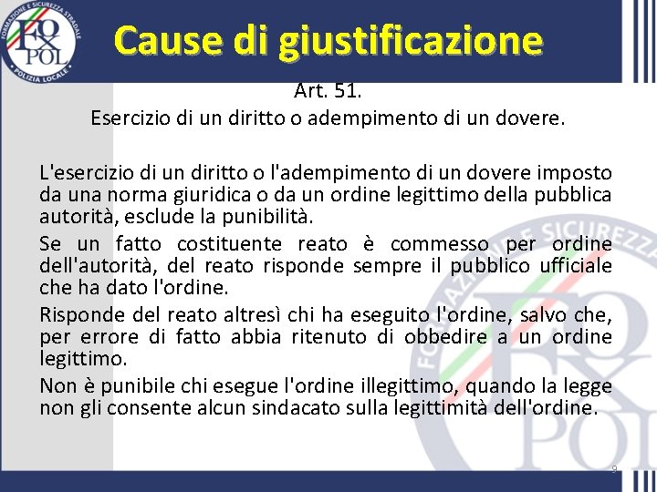 Cause di giustificazione Art. 51. Esercizio di un diritto o adempimento di un dovere.