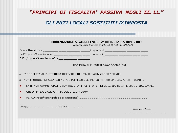 “PRINCIPI DI FISCALITA’ PASSIVA NEGLI EE. LL. ” GLI ENTI LOCALI SOSTITUTI D’IMPOSTA DICHIARAZIONE