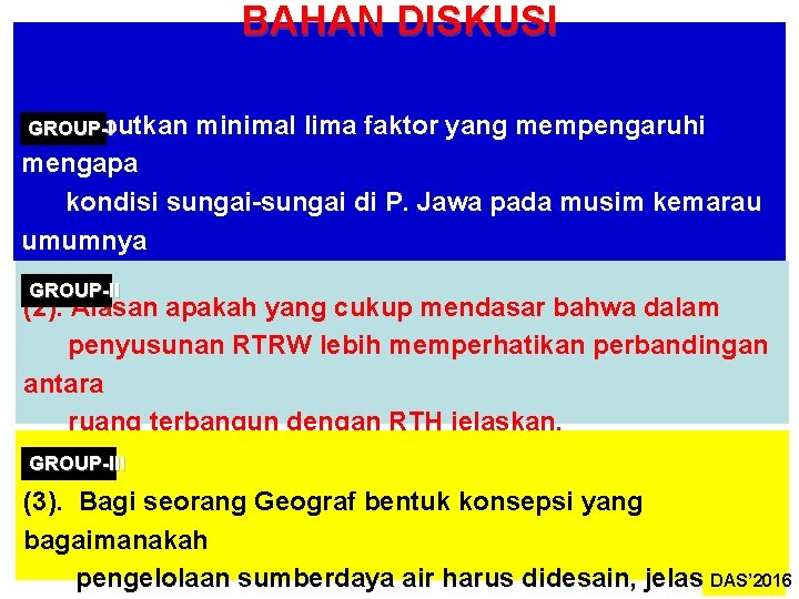 BAHAN DISKUSI (1). Sebutkan minimal lima faktor yang mempengaruhi GROUP-I mengapa kondisi sungai-sungai di