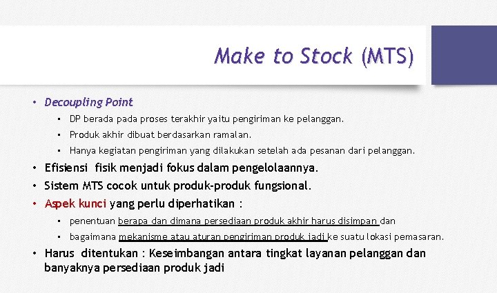 Make to Stock (MTS) • Decoupling Point • DP berada proses terakhir yaitu pengiriman