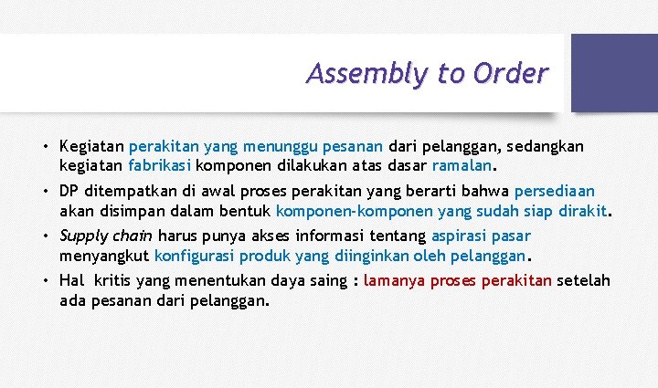 Assembly to Order • Kegiatan perakitan yang menunggu pesanan dari pelanggan, sedangkan kegiatan fabrikasi