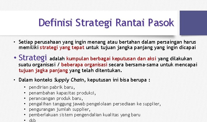 Definisi Strategi Rantai Pasok • Setiap perusahaan yang ingin menang atau bertahan dalam persaingan