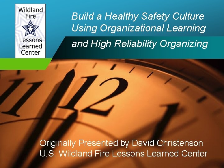 Build a Healthy Safety Culture Using Organizational Learning Company LOGO and High Reliability Organizing