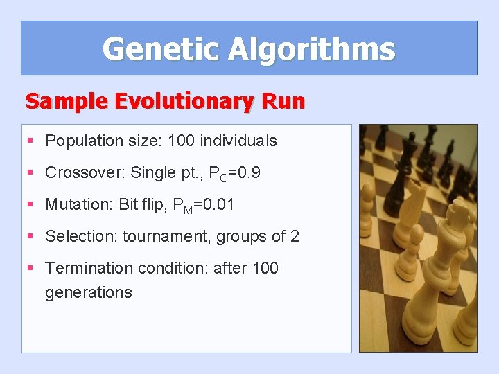 Genetic Algorithms Sample Evolutionary Run § Population size: 100 individuals § Crossover: Single pt. Genetic Algorithms Sample Evolutionary Run § Population size: 100 individuals § Crossover: Single pt.