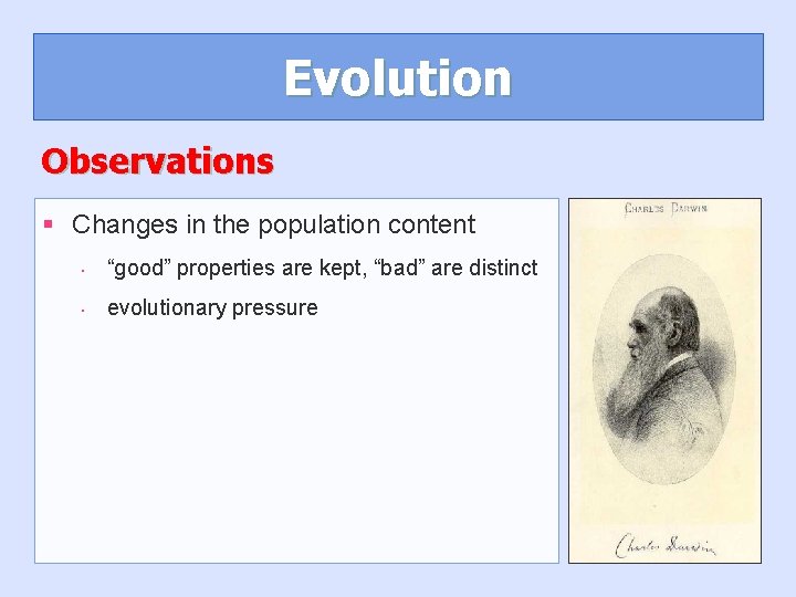 Evolution Observations § Changes in the population content • “good” properties are kept, “bad” Evolution Observations § Changes in the population content • “good” properties are kept, “bad”