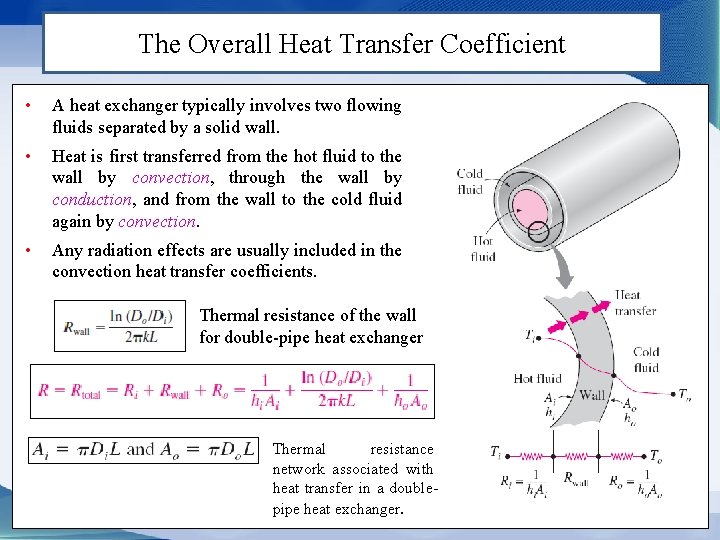 The Overall Heat Transfer Coefficient • A heat exchanger typically involves two flowing fluids