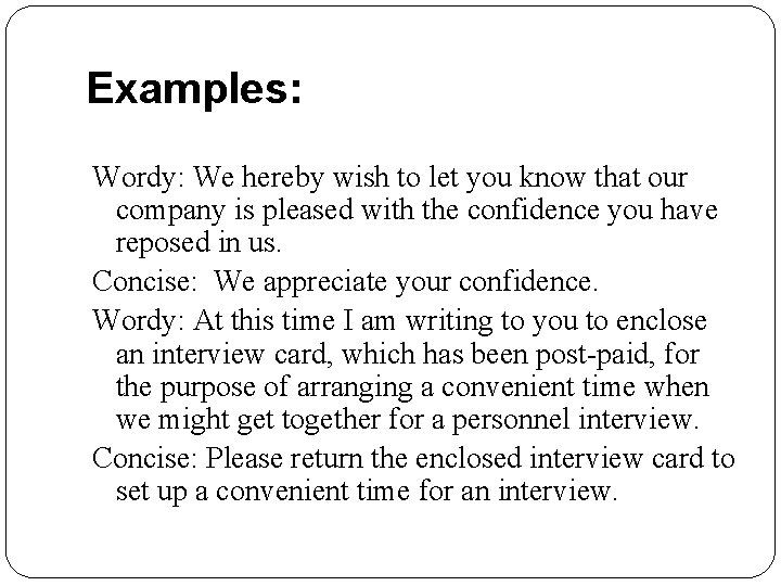Examples: Wordy: We hereby wish to let you know that our company is pleased