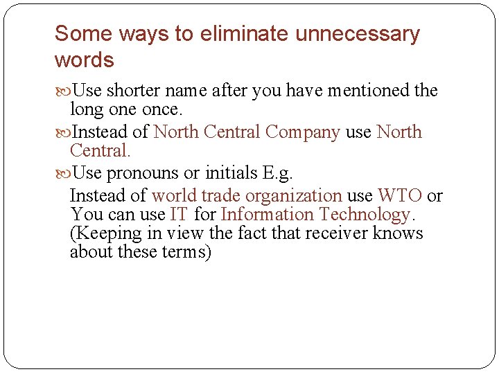Some ways to eliminate unnecessary words Use shorter name after you have mentioned the