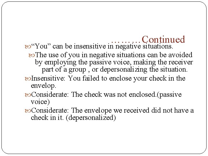 ………Continued “You” can be insensitive in negative situations. The use of you in negative