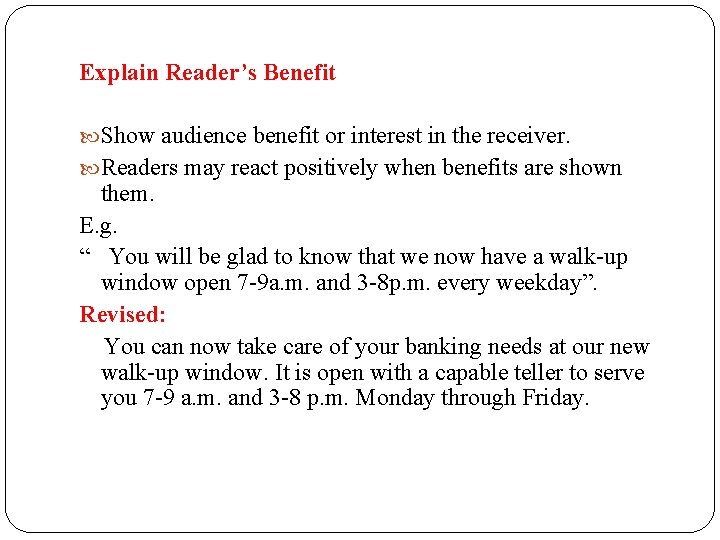 Explain Reader’s Benefit Show audience benefit or interest in the receiver. Readers may react