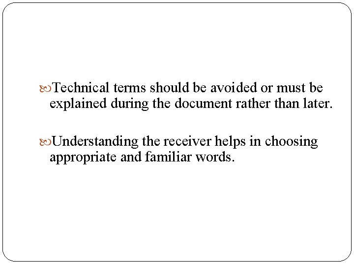  Technical terms should be avoided or must be explained during the document rather