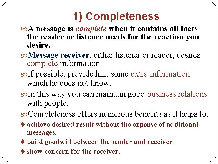 1) Completeness A message is complete when it contains all facts the reader or