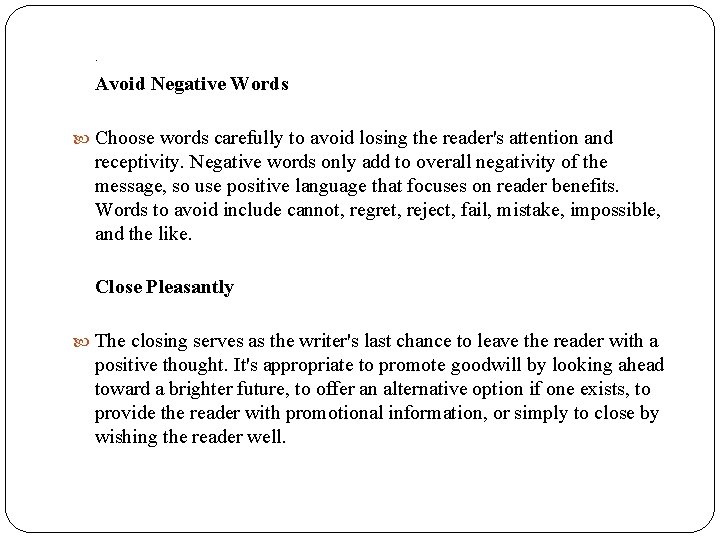 . Avoid Negative Words Choose words carefully to avoid losing the reader's attention and