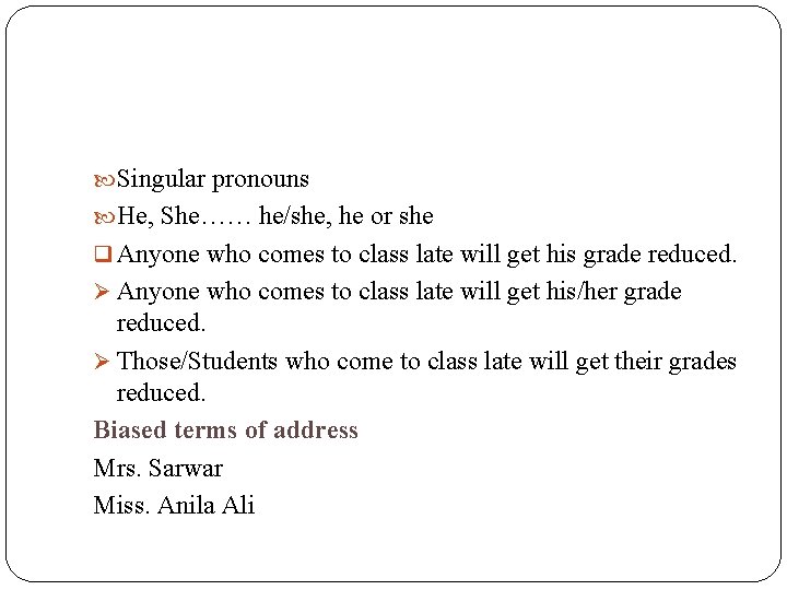  Singular pronouns He, She…… he/she, he or she q Anyone who comes to