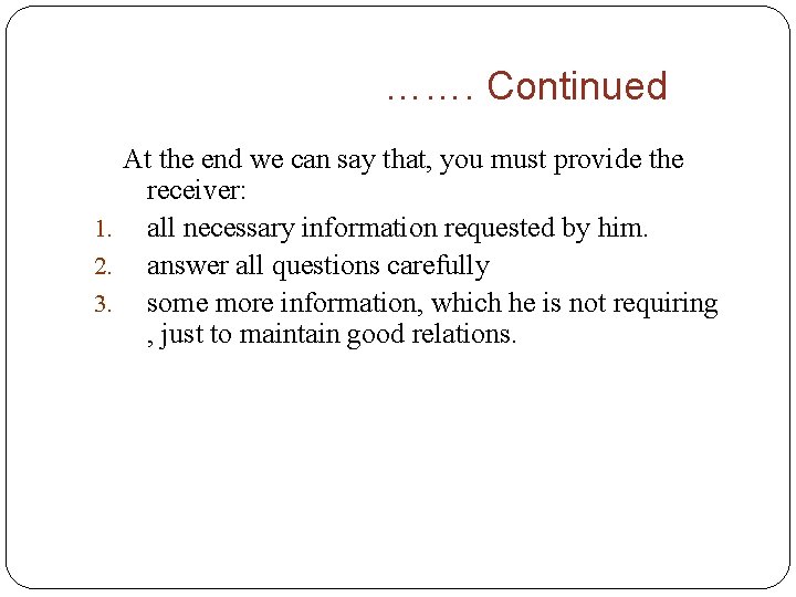 ……. Continued At the end we can say that, you must provide the receiver:
