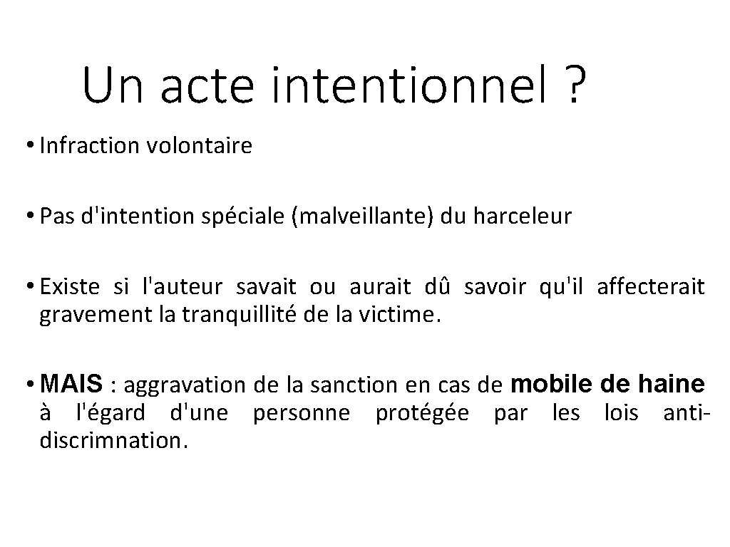 Un acte intentionnel ? • Infraction volontaire • Pas d'intention spéciale (malveillante) du harceleur