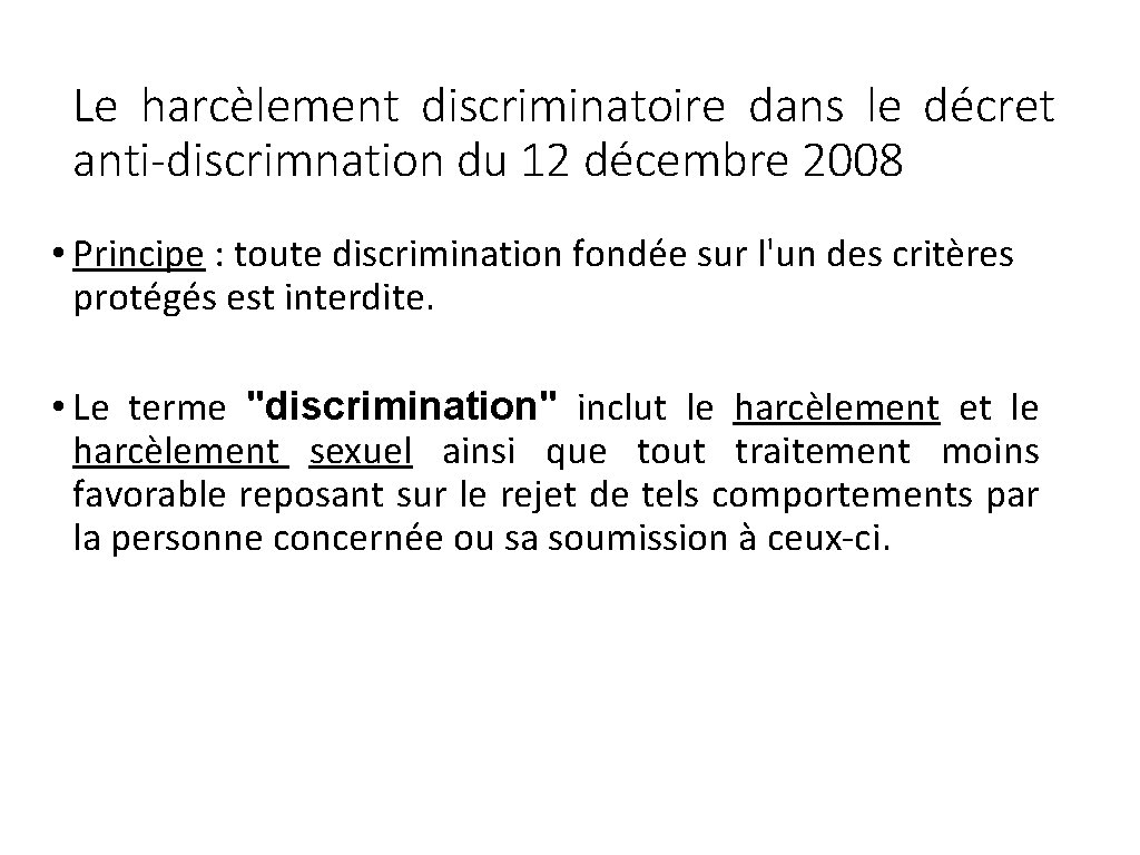 Le harcèlement discriminatoire dans le décret anti-discrimnation du 12 décembre 2008 • Principe :