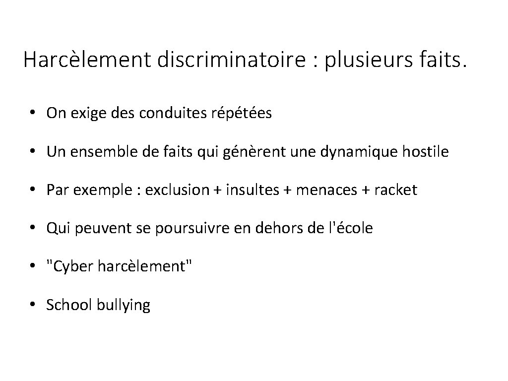 Harcèlement discriminatoire : plusieurs faits. • On exige des conduites répétées • Un ensemble