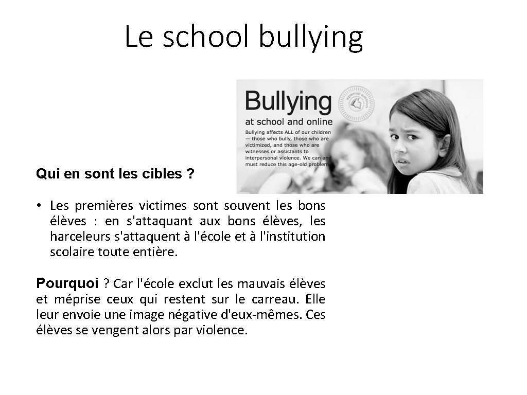 Le school bullying Qui en sont les cibles ? • Les premières victimes sont