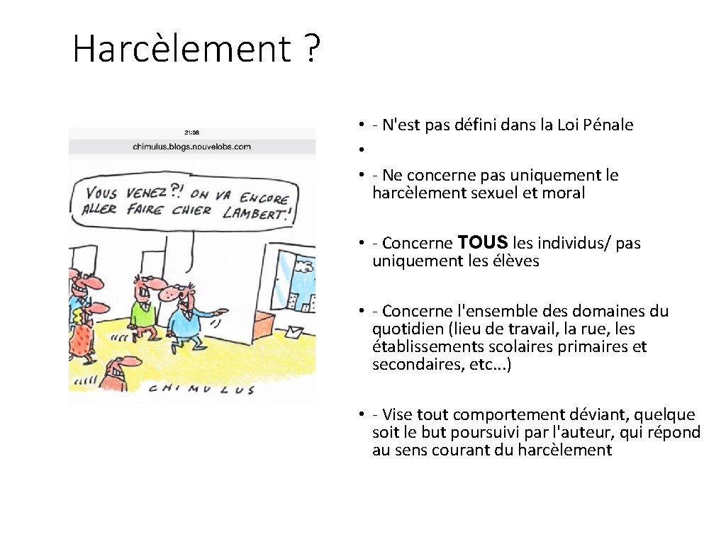 Harcèlement ? • - N'est pas défini dans la Loi Pénale • • -