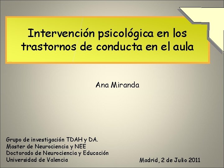 Intervención psicológica en los trastornos de conducta en el aula Ana Miranda Grupo de