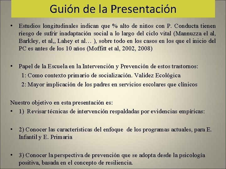 Guión de la Presentación • Estudios longitudinales indican que % alto de niños con