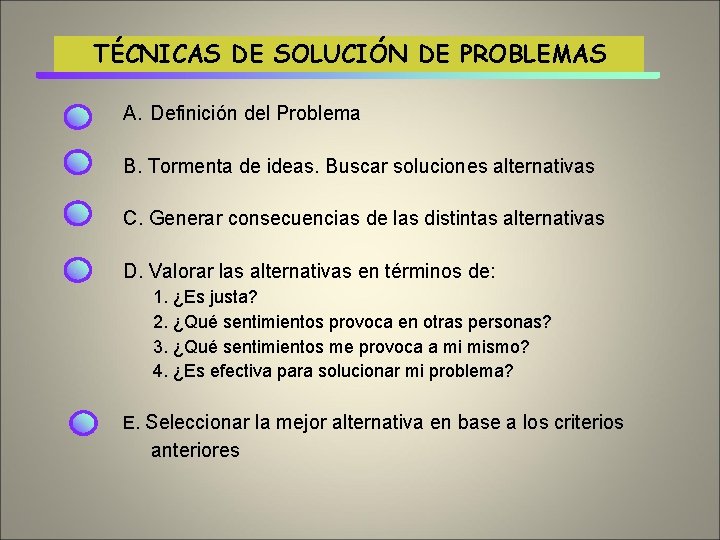 TÉCNICAS DE SOLUCIÓN DE PROBLEMAS A. Definición del Problema B. Tormenta de ideas. Buscar