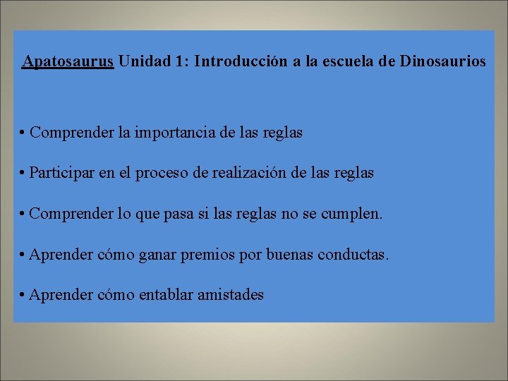 Apatosaurus Unidad 1: Introducción a la escuela de Dinosaurios • Comprender la importancia de