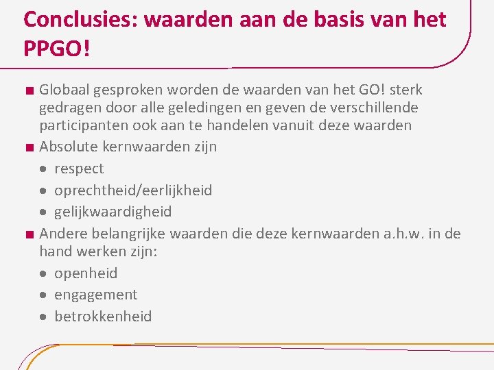 Conclusies: waarden aan de basis van het PPGO! Globaal gesproken worden de waarden van