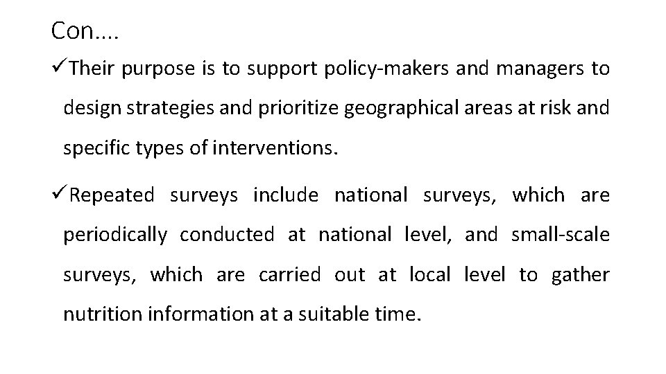 Con…. üTheir purpose is to support policy-makers and managers to design strategies and prioritize