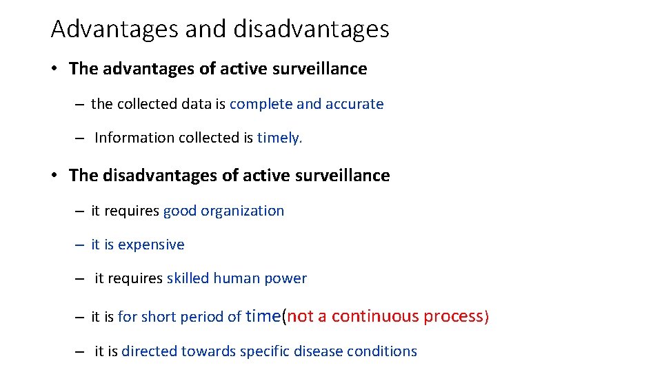 Advantages and disadvantages • The advantages of active surveillance – the collected data is
