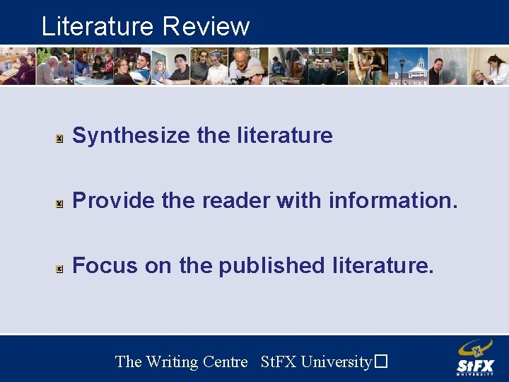 Literature Review Synthesize the literature Provide the reader with information. Focus on the published