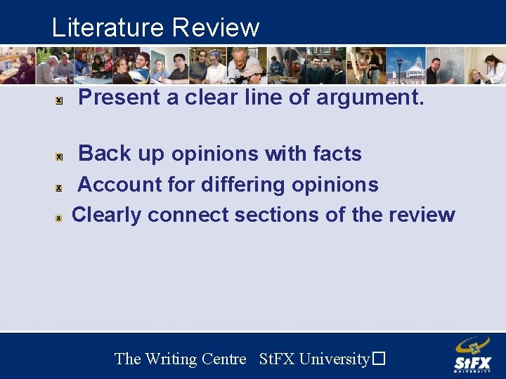 Literature Review Present a clear line of argument. Back up opinions with facts Account