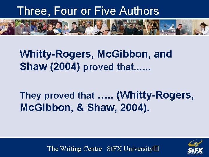 Three, Four or Five Authors Whitty-Rogers, Mc. Gibbon, and Shaw (2004) proved that…. .