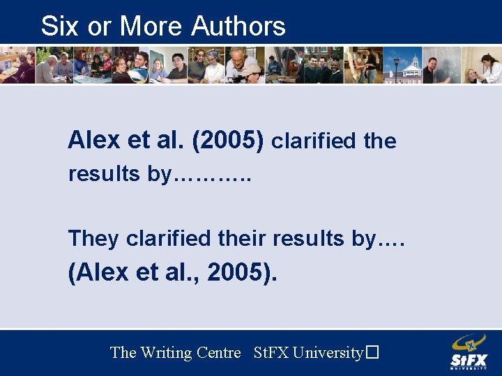 Six or More Authors Alex et al. (2005) clarified the results by………. . They